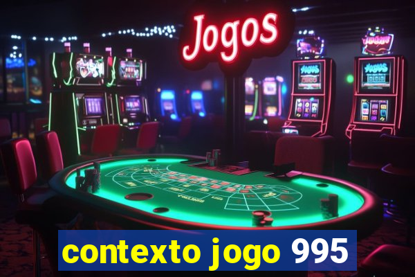 contexto jogo 995